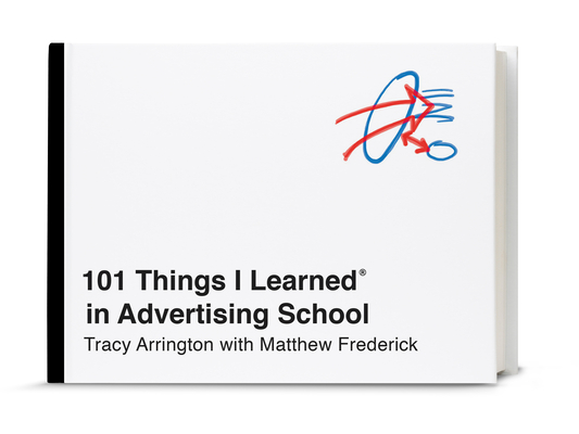 101 Things I Learned® in Advertising School By Tracy Arrington, Matthew Frederick Cover Image