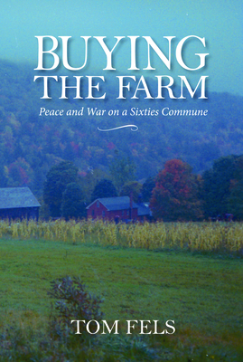 Buying the Farm: Peace and War on a Sixties Commune