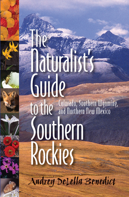 The Naturalist's Guide to the Southern Rockies: Colorado, Southern Wyoming, and Northern New Mexico Cover Image