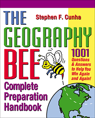 The Geography Bee Complete Preparation Handbook: 1,001 Questions & Answers to Help You Win Again and Again! Cover Image