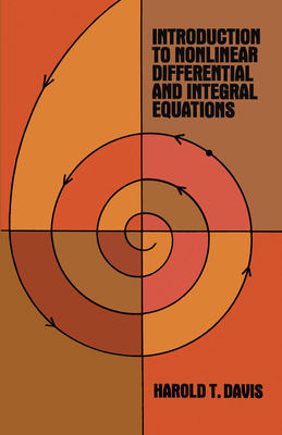 Introduction to Nonlinear Differential and Integral Equations (Dover Books on Mathematics) By Harold T. Davis Cover Image