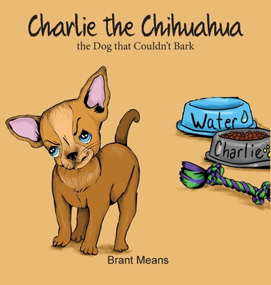 Charlie the Chihuahua By Brant Means, Lynn Mohney (Illustrator) Cover Image