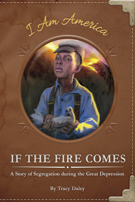 If the Fire Comes: A Story of Segregation During the Great Depression By Tracy Daley, Eric Freeberg (Illustrator) Cover Image