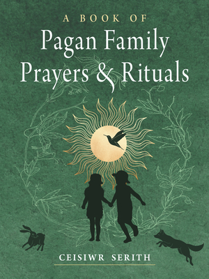 A Book of Pagan Family Prayers and Rituals By Ceisiwr Serith Cover Image