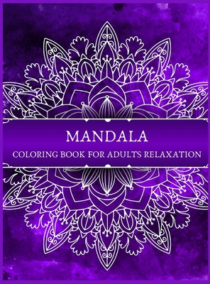 Download Mandala Coloring Book For Adults Relaxation Amazing Mandala Ready To Color Pages With Zen And Life Quotes For Meditation And Mindfulness I Adult Colo Hardcover The Book Table