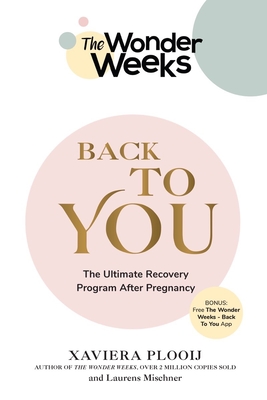 The Wonder Weeks Back To You: The Ultimate Recovery Program After Pregnancy By Xaviera Plooij, Laurens Mischner Cover Image