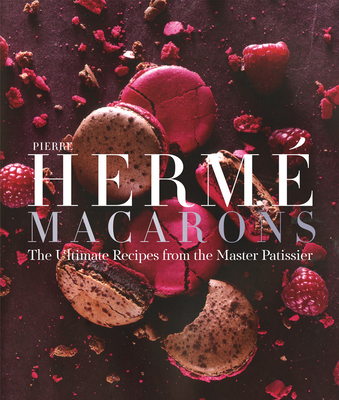 Pierre Hermé Macaron: The Ultimate Recipes from the Master Pâtissier Cover Image