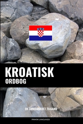 Kroatisk ordbog: En emnebaseret tilgang By Pinhok Languages Cover Image