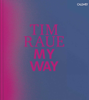 My Way: From the Gutters to the Stars By Tim Raue Cover Image