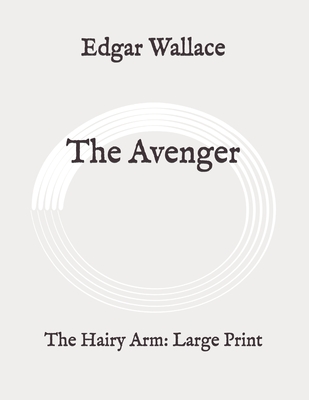 The Avenger: The Hairy Arm: Large Print Cover Image