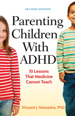 Parenting Children with ADHD: 10 Lessons That Medicine Cannot Teach (APA Lifetools) Cover Image