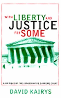 With Liberty and Justice for Some: A Critique of the Conservative Supreme Court Cover Image