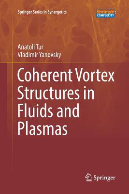 Coherent Vortex Structures in Fluids and Plasmas By Anatoli Tur, Vladimir Yanovsky Cover Image