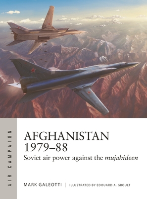 Afghanistan 1979–88: Soviet air power against the mujahideen (Air Campaign #35)