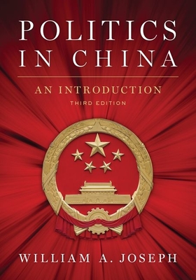 Politics in China: An Introduction, Third Edition By William A. Joseph (Editor) Cover Image