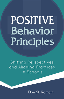 Positive Behavior Principles: Shifting Perspectives and Aligning Practices in Schools Cover Image