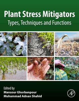 Plant Stress Mitigators: Types, Techniques and Functions By Mansour Ghorbanpour (Editor), Muhammad Adnan Shahid (Editor) Cover Image