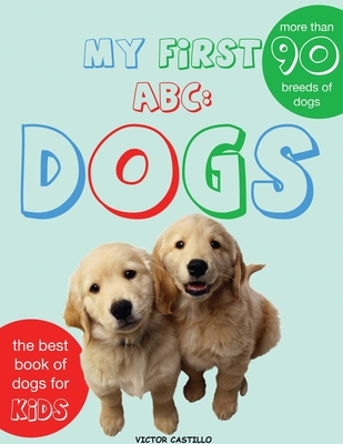 My First Dogs ABC: Dogs Breeds(Large Print Edition) By Victor I. Castillo Cover Image
