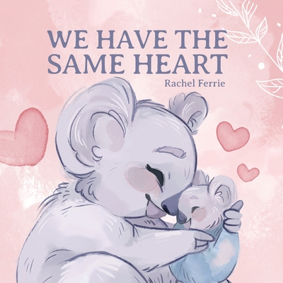 We Have the Same Heart By Rachel Ferrie Cover Image