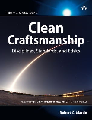Clean Craftsmanship: Disciplines, Standards, and Ethics (Robert C. Martin) By Robert C. Martin Cover Image