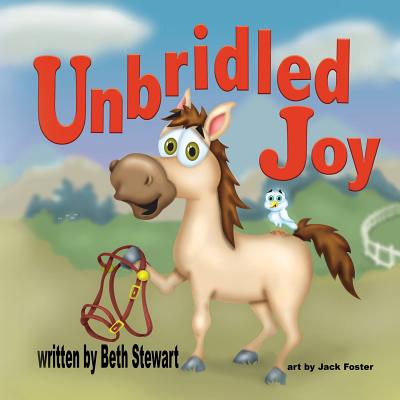 Unbridled Joy By Beth Stewart, Jack Foster (Illustrator) Cover Image