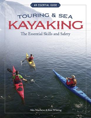 Touring & Sea Kayaking: The Essential Skills and Safety Cover Image