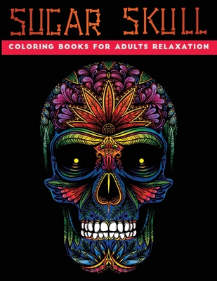 sugar skull coloring books for adults relaxation: 30 + Easy