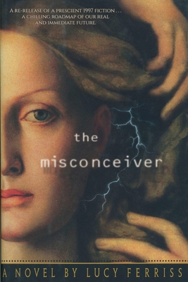 The Misconceiver By Lucy Ferriss Cover Image
