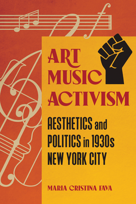 Art Music Activism: Aesthetics and Politics in 1930s New York City (Music in American Life)