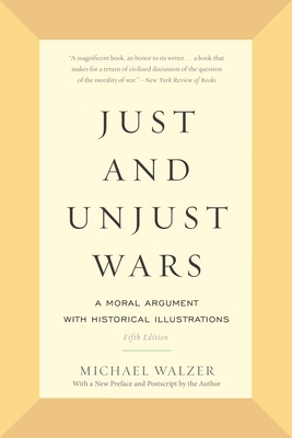 Just and Unjust Wars: A Moral Argument with Historical Illustrations