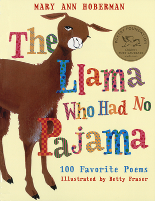 The Llama Who Had No Pajama: 100 Favorite Poems By Mary Ann Hoberman, Betty Fraser (Illustrator) Cover Image