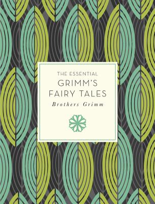 The Essential Grimm's Fairy Tales (Knickerbocker Classics #30)