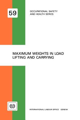 Maximum weights in load lifting and carrying (Occupational safety and health series no. 59) Cover Image