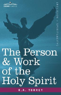 The Person & Work of the Holy Spirit By R. a. Torrey Cover Image