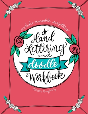 A Hand Lettering & Doodle Workbook (Hand Lettering & Modern Calligraphy for Christians #1)