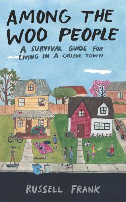 Among the Woo People: A Survival Guide for Living in a College Town (Keystone Books) By Russell Frank Cover Image
