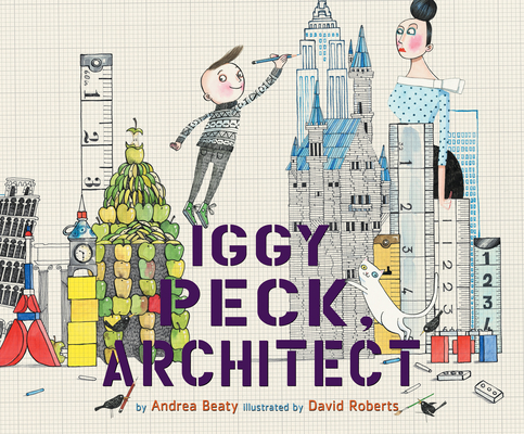 Iggy Peck, Architect By David Roberts (Illustrator), Andrea Beaty, Andrea Beaty (Narrator) Cover Image