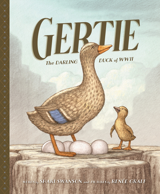 Gertie, the Darling Duck of WWII By Shari Swanson, Renée Graef (Illustrator) Cover Image