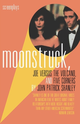 Moonstruck, Joe Versus the Volcano, and Five Corners: Screenplays Cover Image