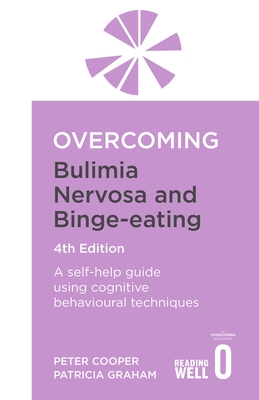 Overcoming Bulimia Nervosa 4th Edition: A self-help guide using cognitive behavioural techniques (Overcoming Books)