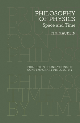 Philosophy of Physics: Space and Time (Princeton Foundations of Contemporary Philosophy #11) Cover Image
