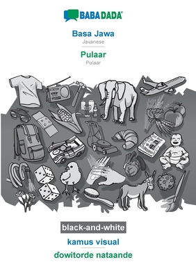 BABADADA black-and-white, Basa Jawa - Pulaar, kamus visual - ɗowitorde nataande: Javanese - Pulaar, visual dictionary Cover Image