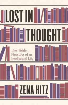 Lost in Thought: The Hidden Pleasures of an Intellectual Life Cover Image