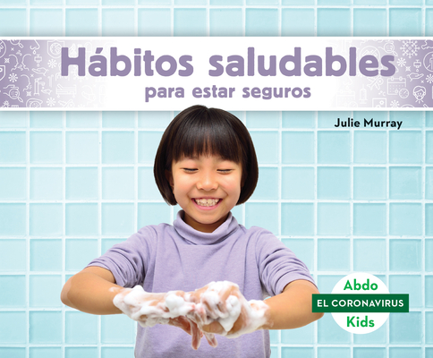 Hábitos Saludables Para Estar Seguros (Staying Safe with Healthy Habits) By Julie Murray Cover Image