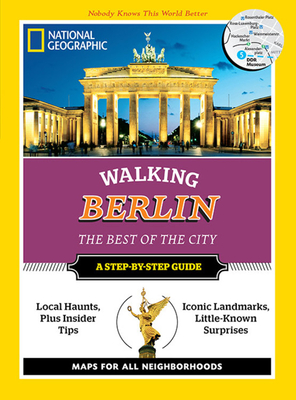 National Geographic Walking Berlin: The Best of the City (National Geographic Walking Guide) Cover Image