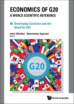 Economics of G20: A World Scientific Reference (in 2 Volumes) By John Whalley (Editor in Chief), Manmohan Agarwal (Editor) Cover Image