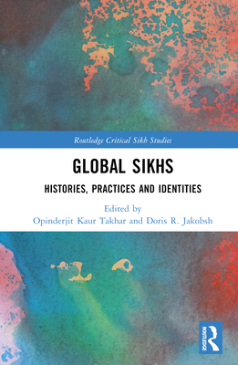 Global Sikhs: Histories, Practices and Identities Cover Image