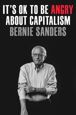 It's OK to Be Angry About Capitalism By Senator Bernie Sanders, John Nichols (With) Cover Image