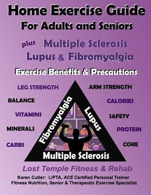 Home Exercise Guide for Adults & Seniors Plus MS, Lupus & Fibromyalgia Exercise Benefits & Precautions: Fitness & Nutrition Series: Lost Temple Fitnes By Karen Cutler Cover Image
