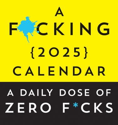 A F*cking 2025 Boxed Calendar: A daily dose of zero f*cks (Calendars & Gifts to Swear By)